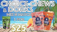 Promotional image for Choice Chews & Dorks 3 for $25 Bundle
