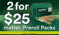 Promotional image for 2 for $25 matter. 1.75g Pre Roll Packs