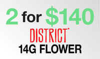 Promotional image for 2 for $140 District Cannabis 14G Flower