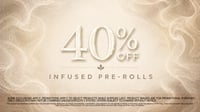 Promotional image for 40% Off Infused Pre-Rolls