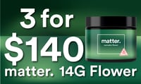 Promotional image for 3 for $140 matter. 14G Flower