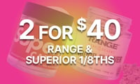 Promotional image for Eighths Range & Superior 2 for $40 Promotional image for Eighths Range & Superior 2 for $40