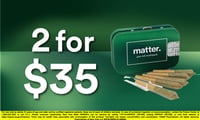 Promotional image for 2 for $35 matter. 2.5g Pre Roll Packs