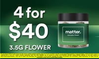 Promotional image for 4 for $40 matter. 3.5g Flower