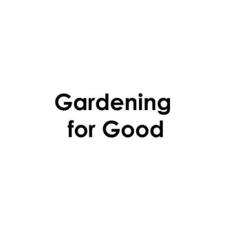 187 by Gardening for Good