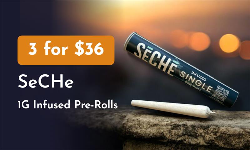 3 for $36: SeCHe Infused 1g Pre-Rolls special