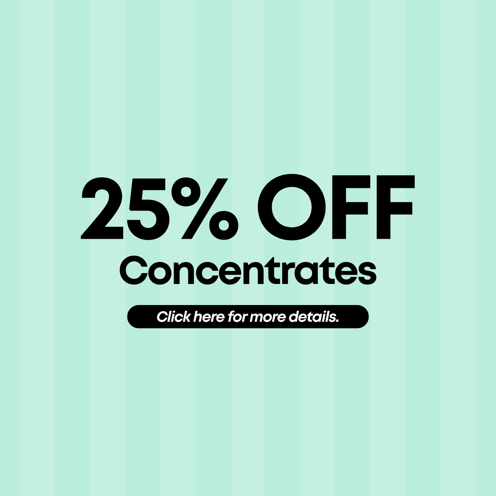 25% Off Concentrates special