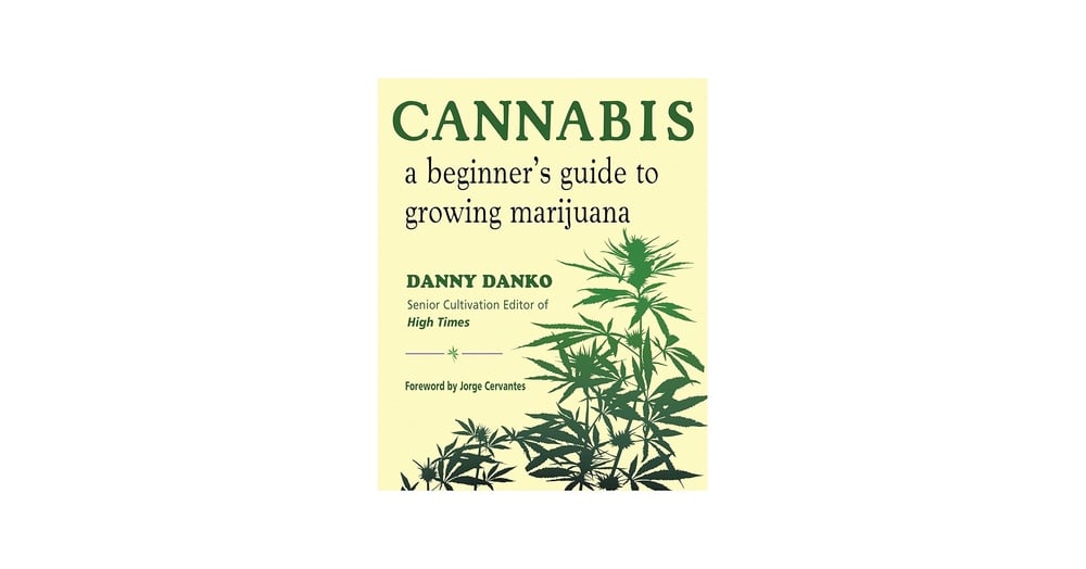 Cannabis: A Beginner's Guide to Growing Marijuana