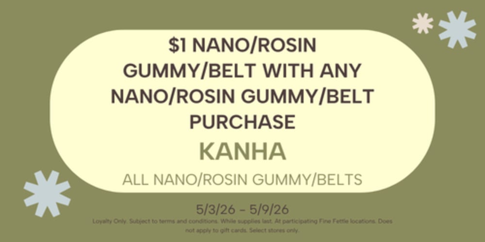 $1 Kanha Nano/Rosin Gummy/Belt with Nano/Rosin Gummy/Belt Purchase special