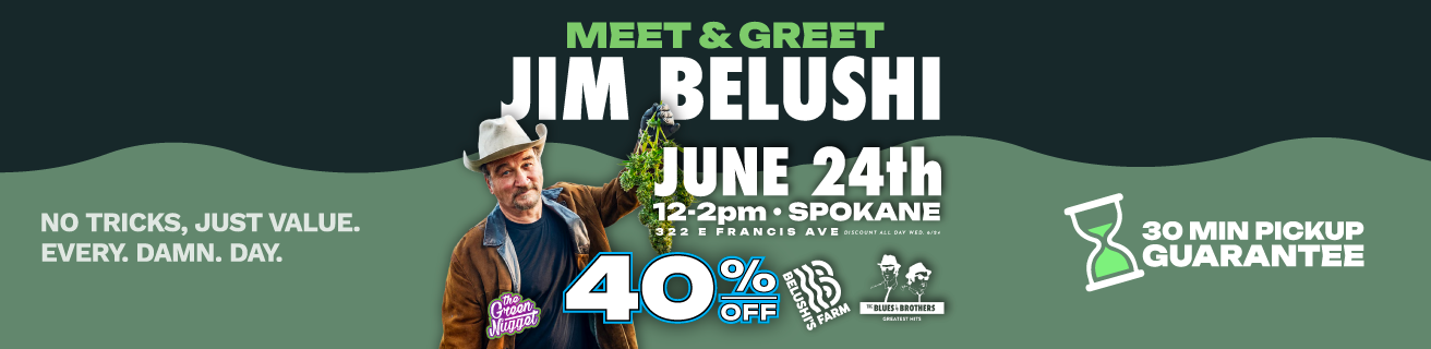 Meet & Greet with Jim Belushi (acclaimed actor, producer, comedian, and entrepreneur) on WEDNESDAY 6/24 from 12-2pm   “Meet Jim in person, take photos, get an autograph on your Belushi Farms jar, and connect with the team behind one of the most recognized cannabis brands in the country!” 40% OFF products from Belushi Farms & The Blues Brothers ALL DAY! 