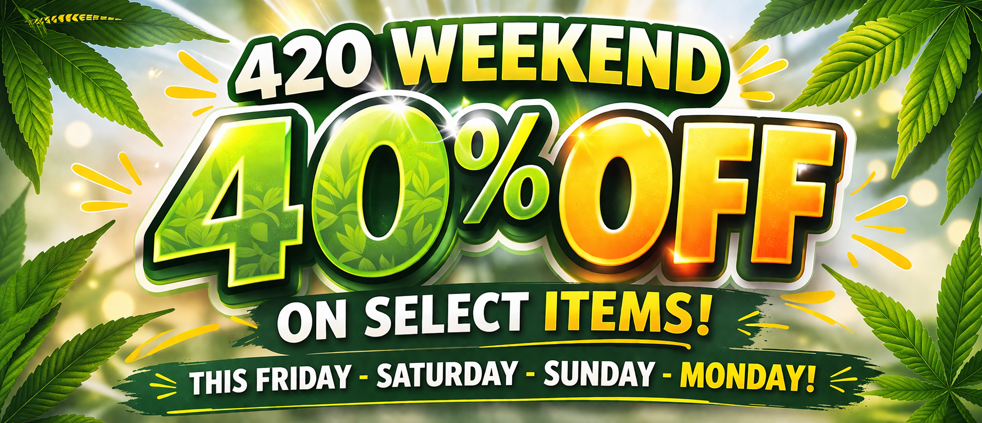 GGF- 40% off 420 Weekend! special