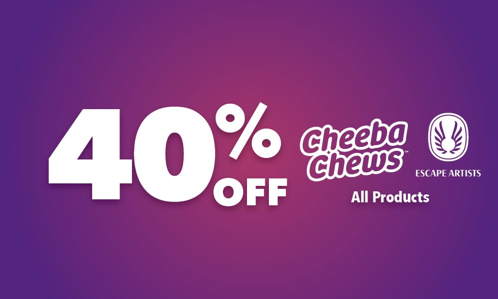 Cheeba Chews & Escape Artists 40% Off special