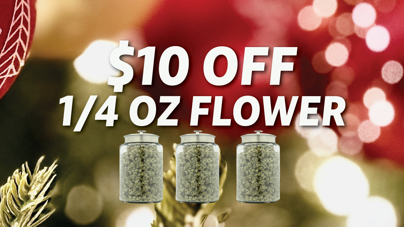 $10 Off Flower 1/4 or more special