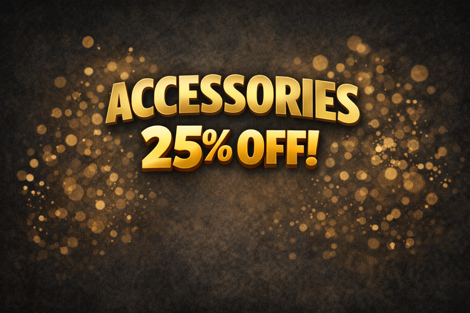 Accessories 25% OFF!! special