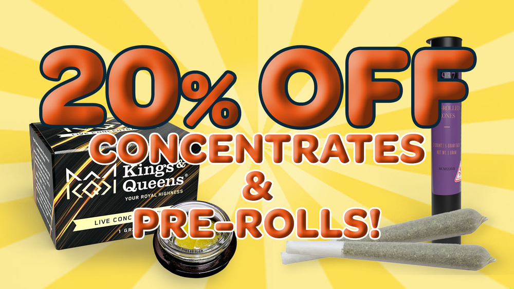 20% OFF CONCENTRATES & PRE-ROLLS! special photo
