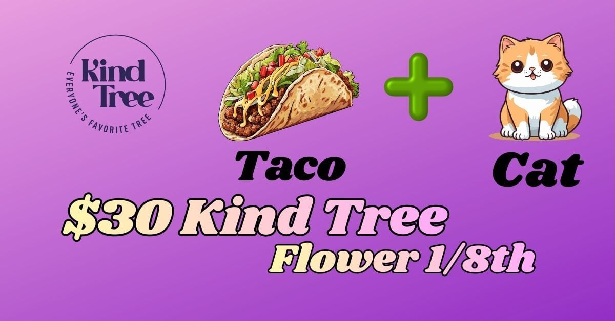 $30 Kind Tree Taco Cat 1/8ths special