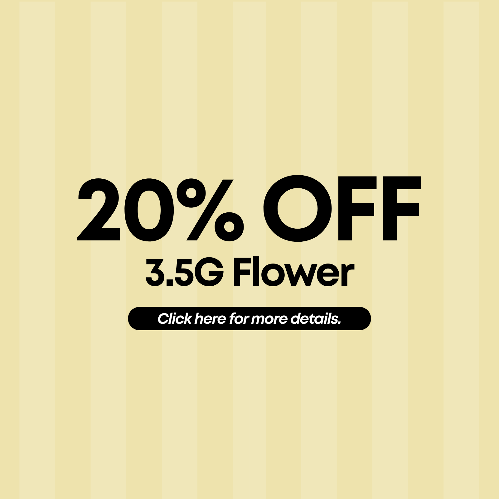 20% Off 3.5G Flower special