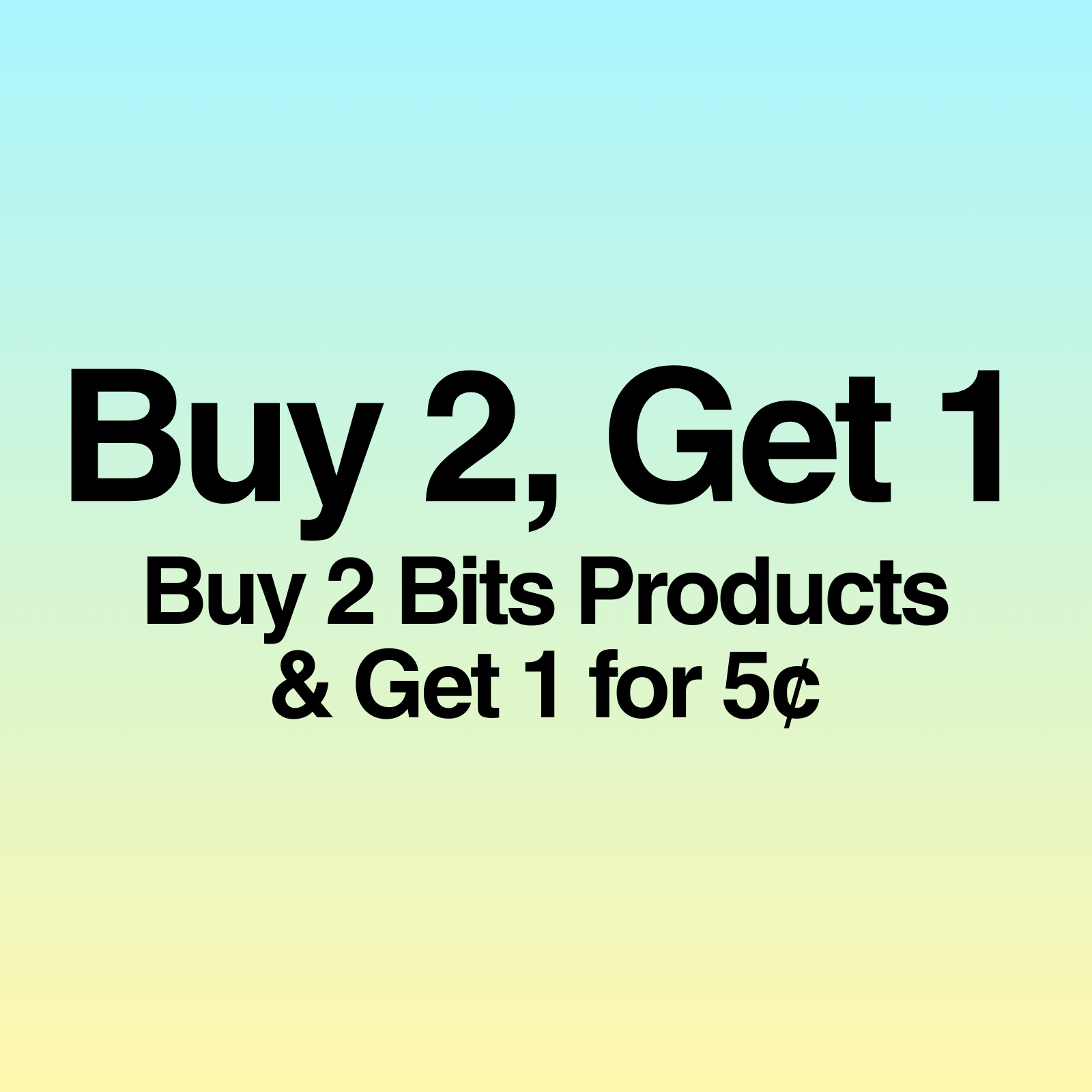 Bits BOGO: Buy 2 Bits, Get 1 for 5¢ special