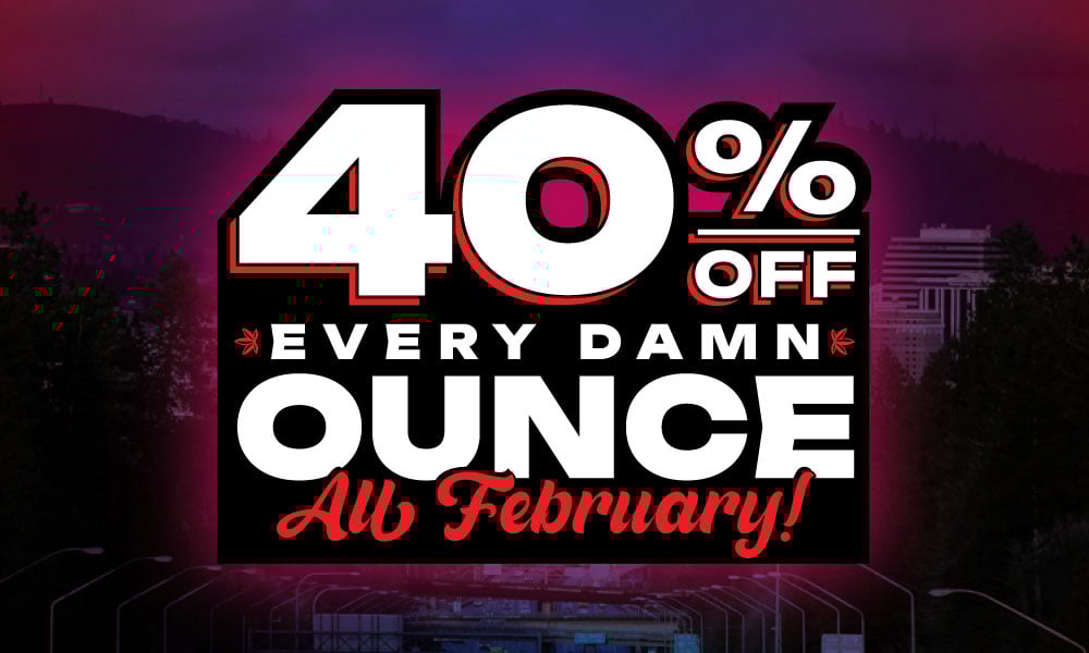 40% OFF Every Damn OUNCE!!! special