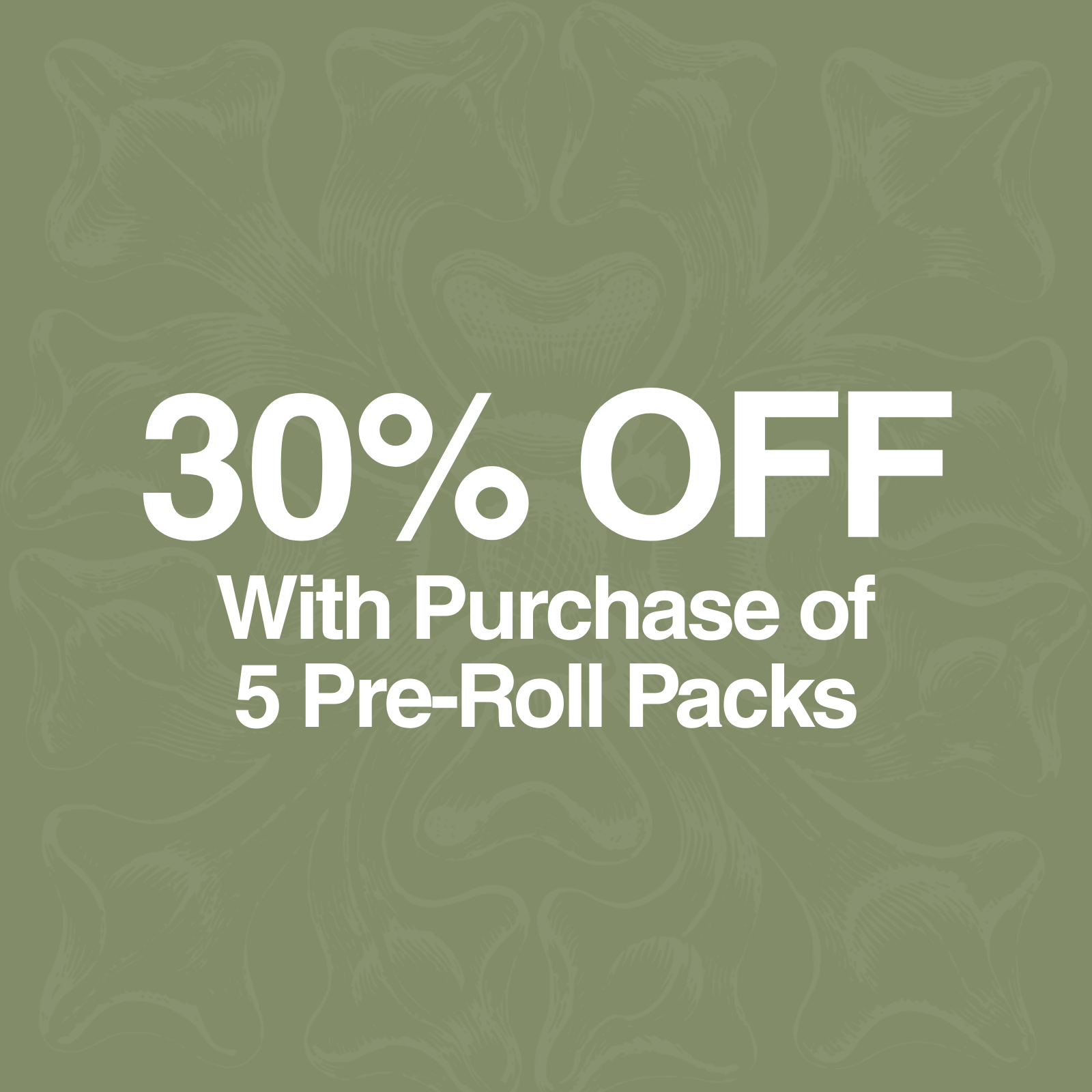 Buy 5 Pre-Roll Packs, Get 30% Off special