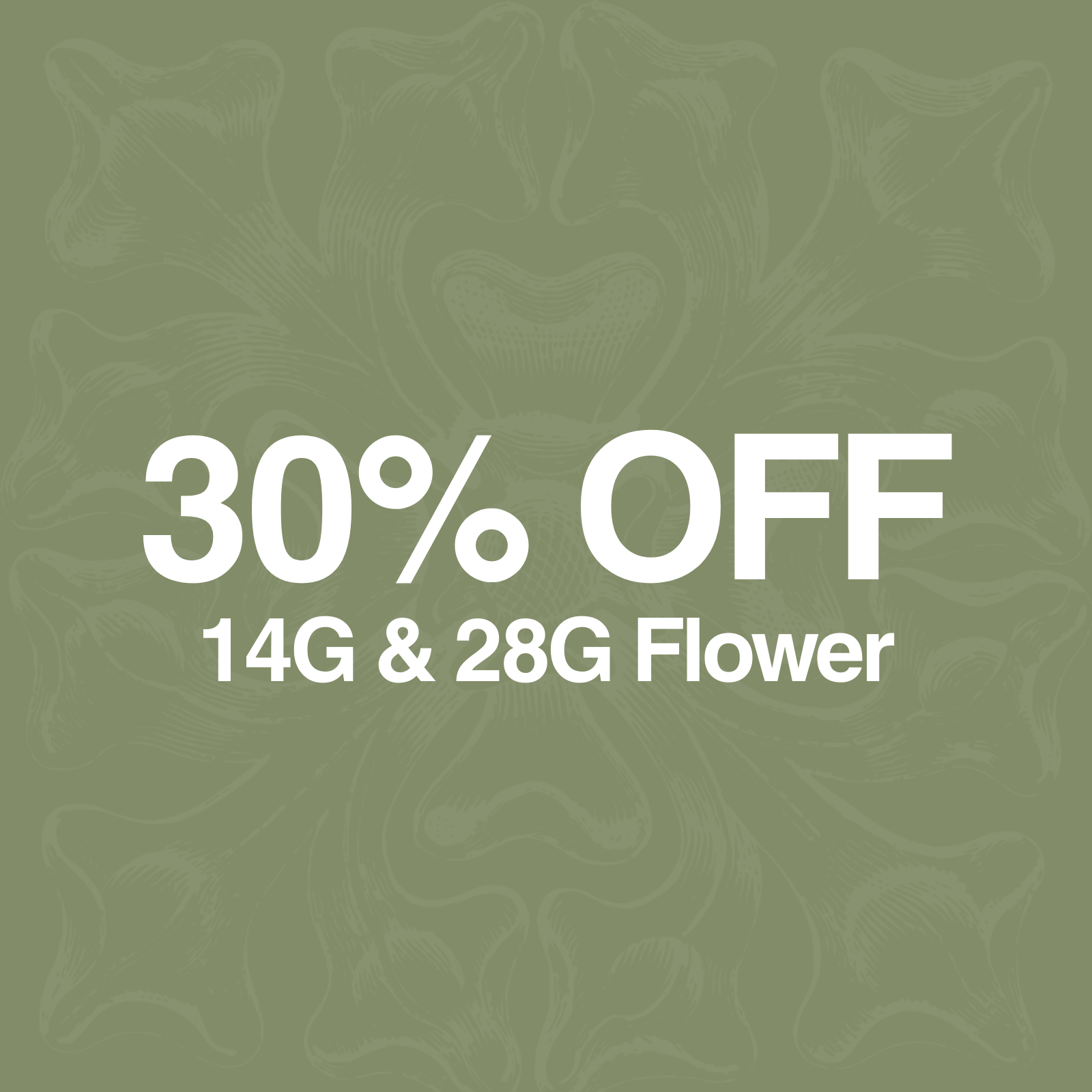30% Off 14G & 28G Flower special