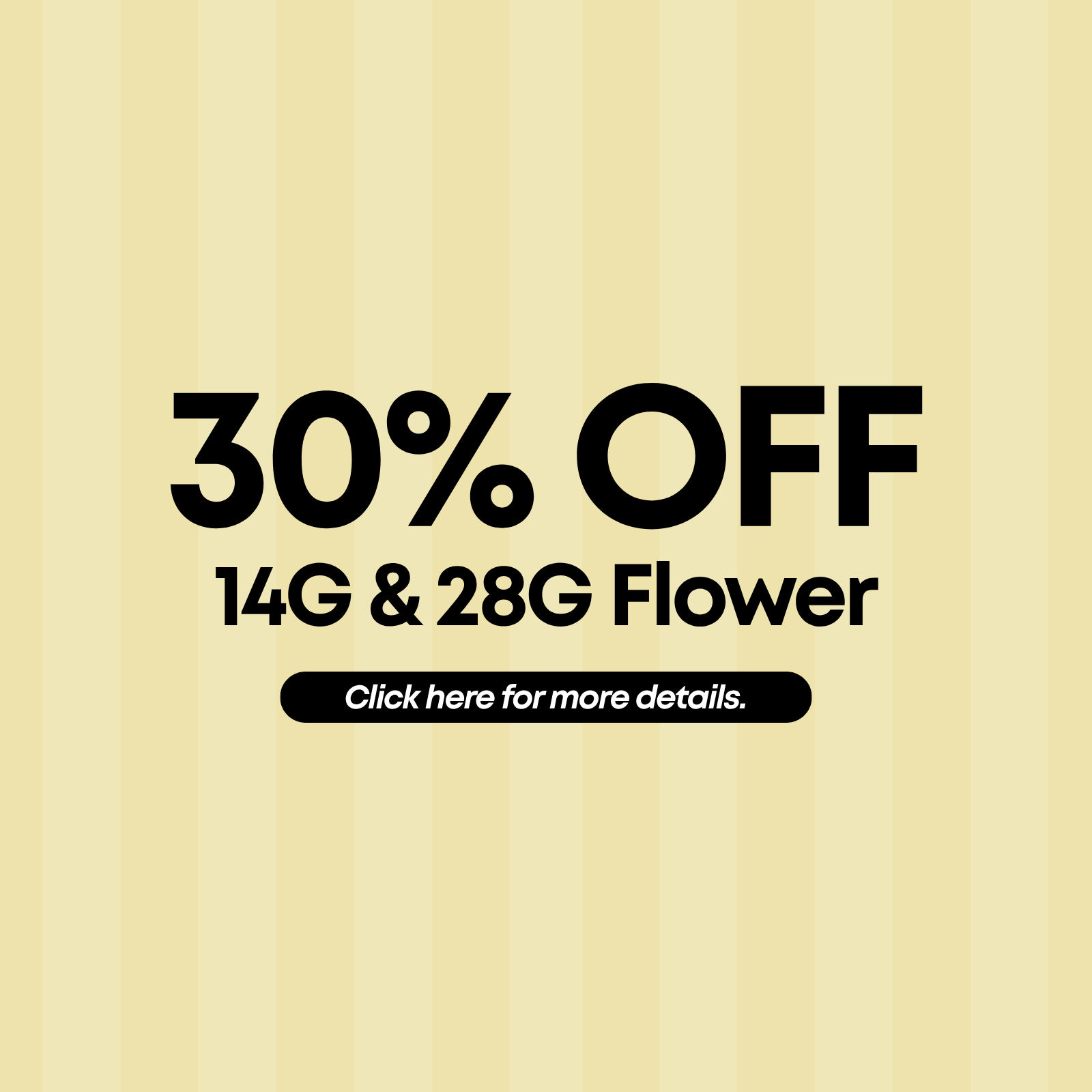 30% Off 14G & 28G Flower special