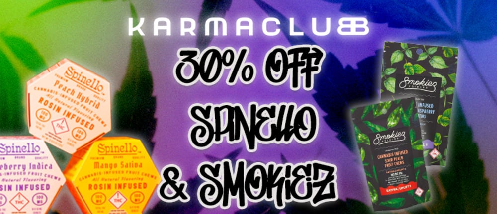 30% Off Smokiez and Spinello special