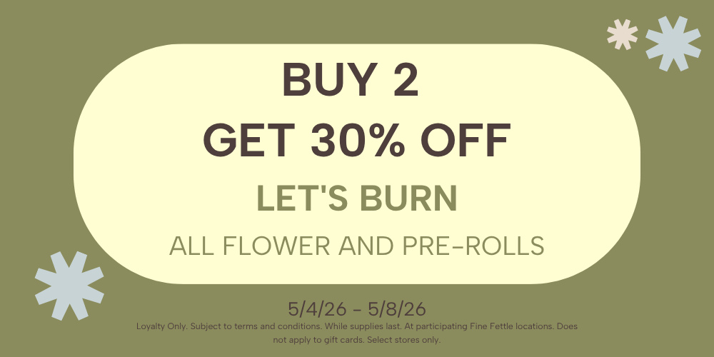 Let's Burn | Flower & Pre-Rolls | Buy 2+ Get 30% Off special