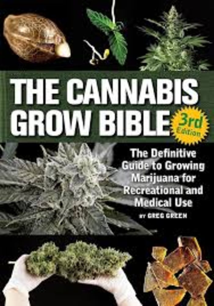 The Cannabis Grow Bible: The Definitive Guide to Growing Marijuana
