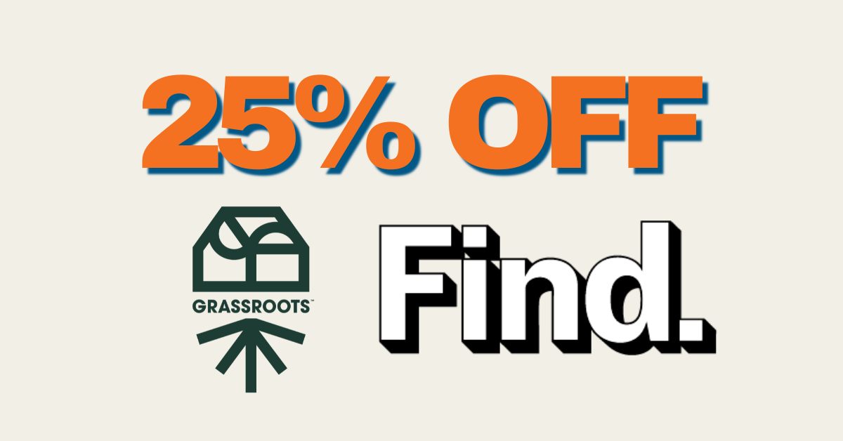 25% Off Grassroots & Find 1/8ths special