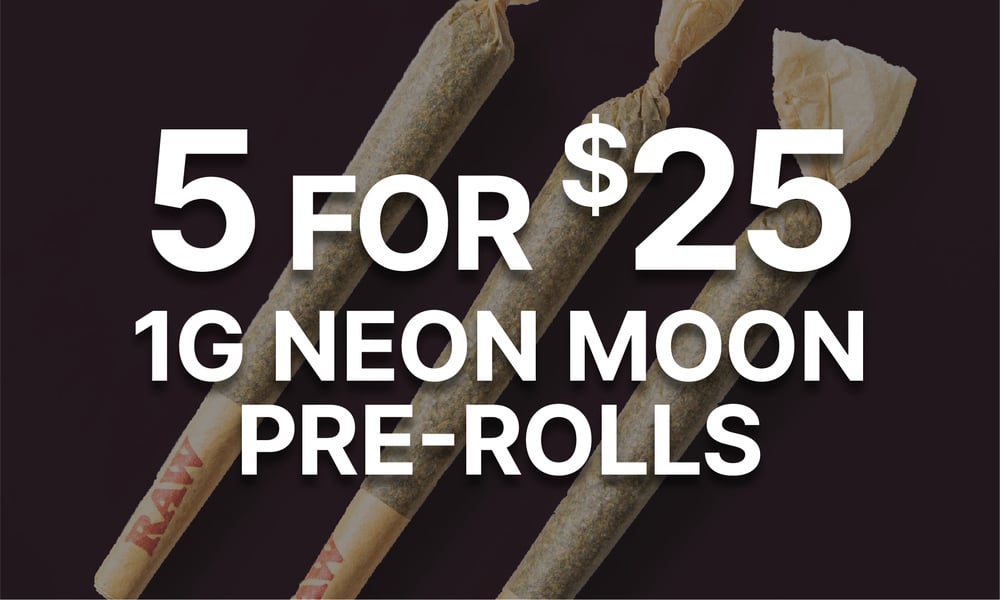 5 for $25 1g Neon Moon Prerolls special