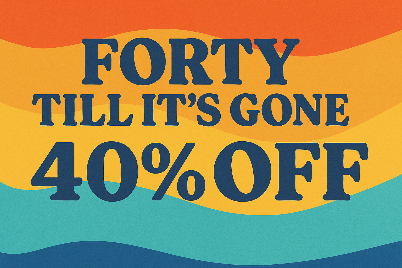 FORTY TILL IT'S GONE - 40% OFF special photo