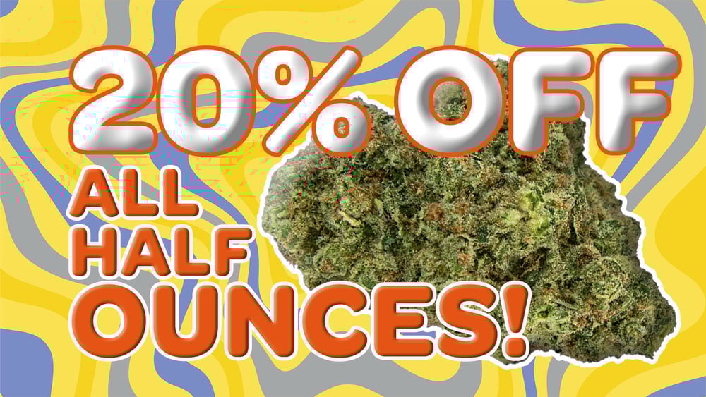 20% OFF 1/2 OZ'S! special
