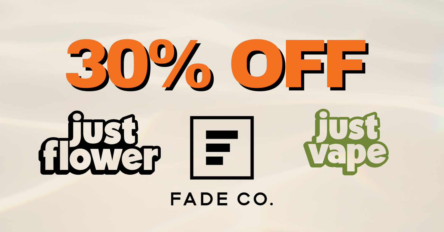 30% Off FadeCo./Just Flower Products special