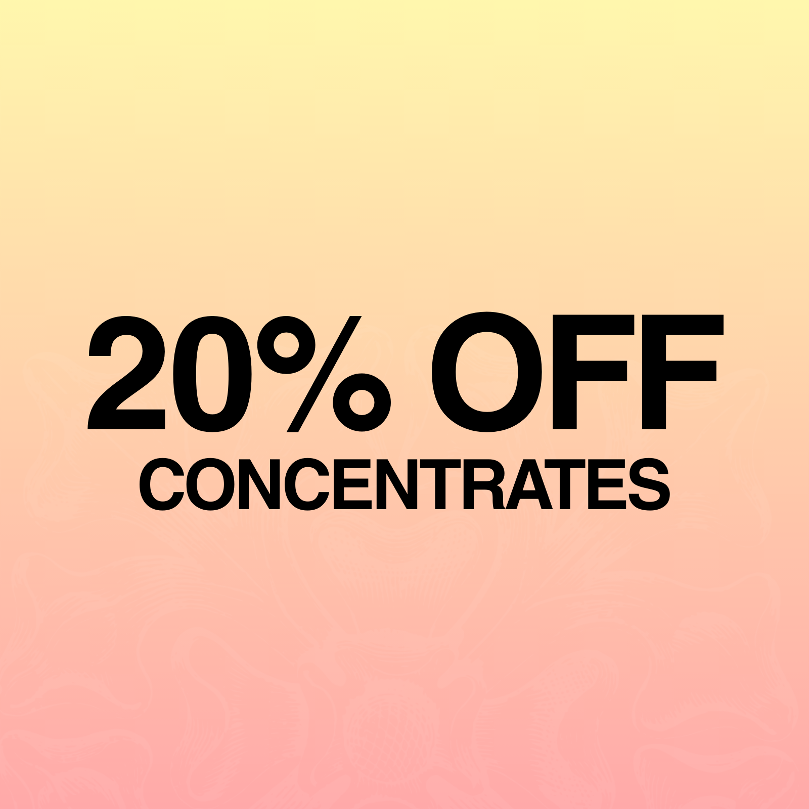 20% Off Concentrates special